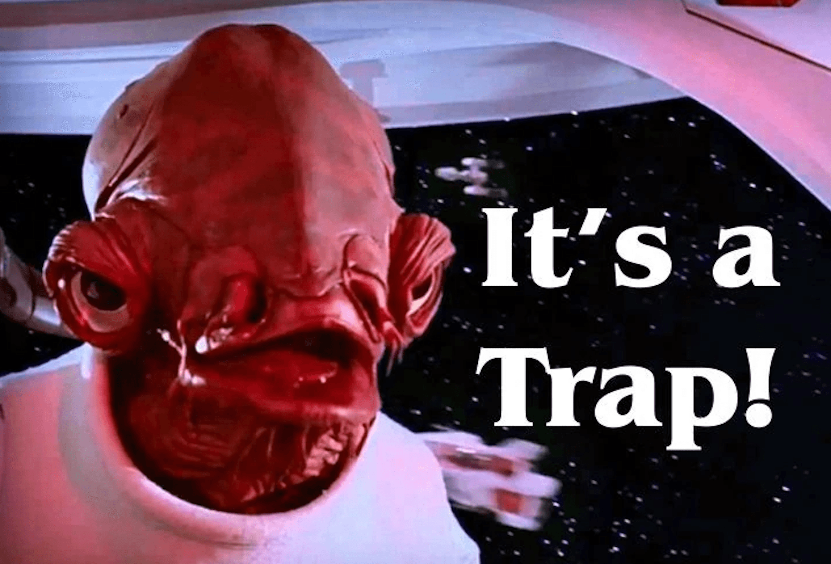 Admiral Ackbar Its A Trap
